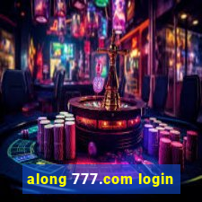 along 777.com login